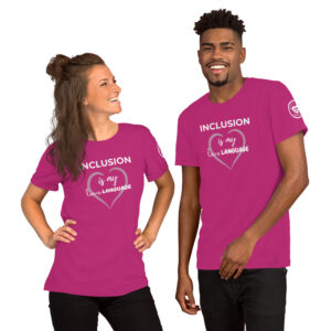 Inclusion is my Love ❤️ Language – Berry Unisex T-shirt